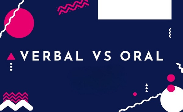 Sự khác nhau VERBAL và ORAL